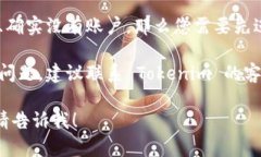 看来您遇到了 Tokenim 登录
